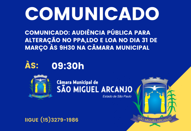 COMUNICADO: AUDIÊNCIA PÚBLICA PARA ALTERAÇÃO NO PPA,LDO E LOA NO DIA 31 DE MARÇO ÀS 9H30 NA CÂMARA MUNICIPAL